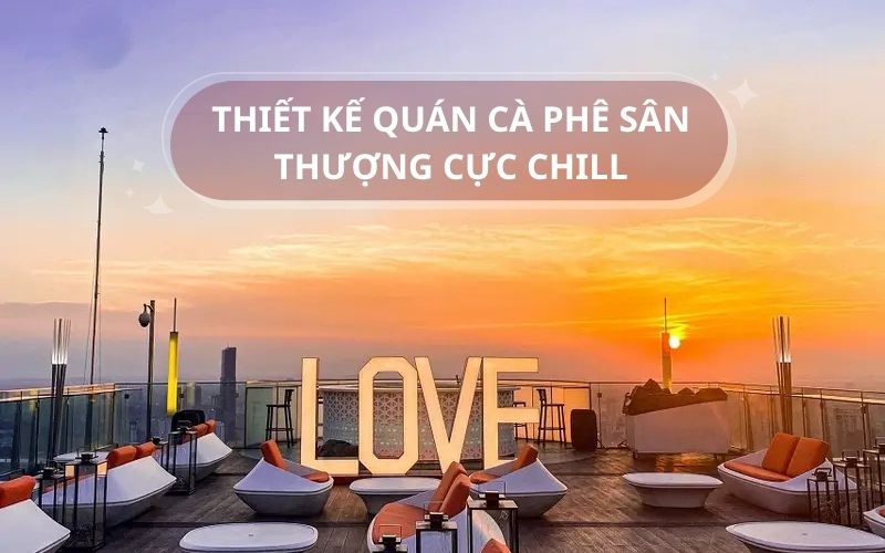 thiết kế quán cà phê sân thượng