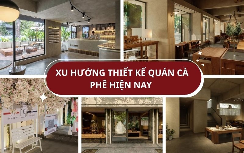 xu hướng thiết kế quán cafe hiện nay