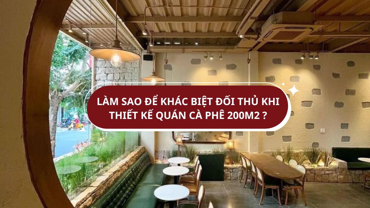 thiết kế quán cà phê 200m2