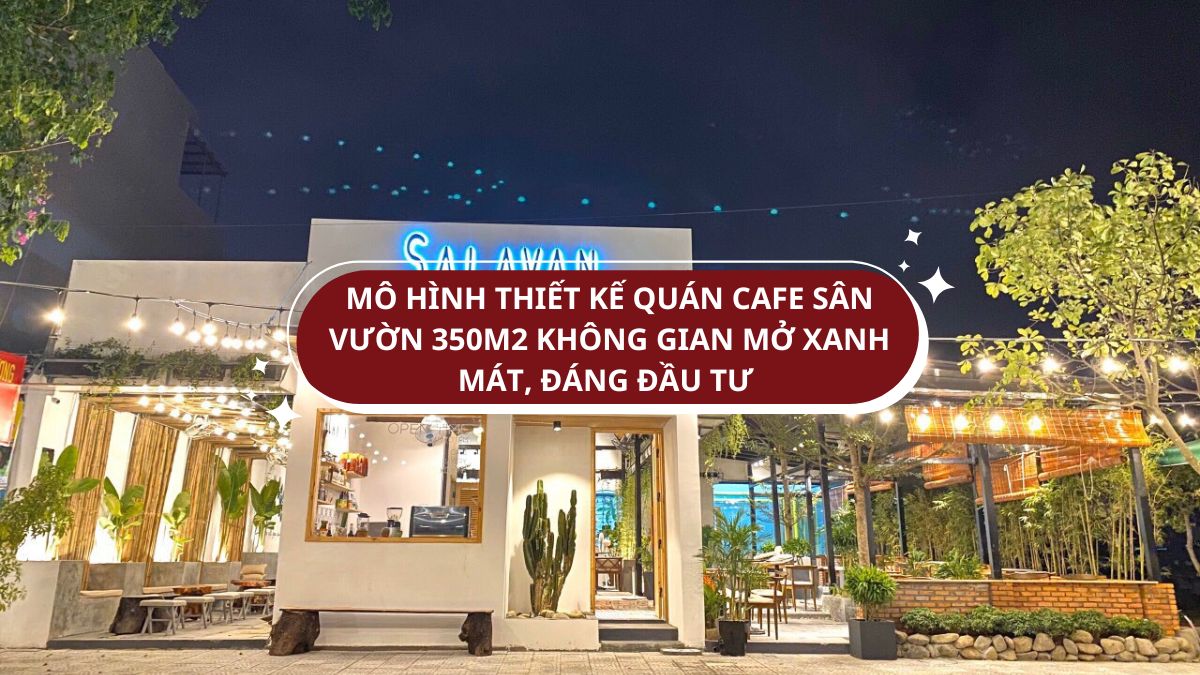 thiết kế quán cafe sân vườn 350m2